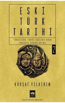 Eski Türk Tarihi Cilt 2 - Türkistan: Tanrı Dağları'ndan Anadolu Hudutlarına