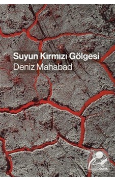 Suyun Kırmızı Gölgesi / Deniz Mahabad Suyun Kırmızı Gölgesi / Deniz Mahabad