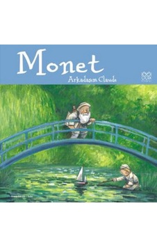 Monet - Arkadaşım Claude - Anna Obiols - 1001 Çiçek Monet - Arkadaşım Claude - Anna Obiols - 1001 Çiçek