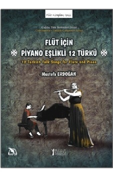 Flüt için Piyano Eşlikli 12 Türkü - Mustafa Erdoğan - Müzik Eğitimi Yayınları