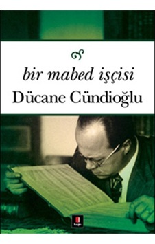 Bir Mabed İşçisi - Dücane Cündioğlu - Kapı Yayınları Bir Mabed İşçisi - Dücane Cündioğlu - Kapı Yayınları