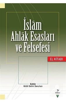 İslam Ahlak Esasları ve Felsefesi El Kitabı 9786054692385 İslam Ahlak Esasları ve Felsefesi El Kitabı 9786054692385