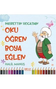 Nasrettin Hoca'dan Oku Öğren Boya Eğlen / Halil Manuş Nasrettin Hoca'dan Oku Öğren Boya Eğlen / Halil Manuş