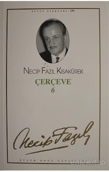 Çerçeve 6 - Necip Fazıl Kısakürek - Büyük Doğu Yayınları Çerçeve 6 - Necip Fazıl Kısakürek - Büyük Doğu Yayınları