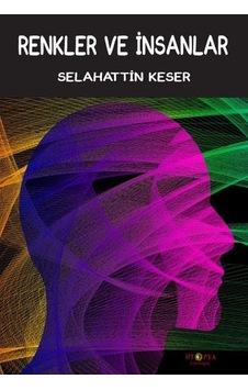 Renkler ve İnsanlar - Selahattin Keser - Ütopya Yayınevi Renkler ve İnsanlar - Selahattin Keser - Ütopya Yayınevi