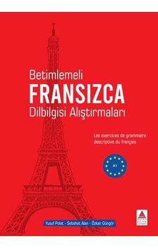Betimlemeli Fransızca Dilbilgisi Alıştırmaları - A1 - Sebahat Alan - Delta Kültür Yayınevi Betimlemeli Fransızca Dilbilgisi Alıştırmaları - A1 - Sebahat Alan - Delta Kültür Yayınevi