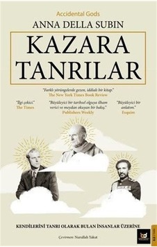 Kazara Tanrılar - Kendilerini Tanrı Olarak Bulan İnsanlar - Üzerine - Accidental Gods - Anna Della Subin - Beyaz Baykuş Kazara Tanrılar - Kendilerini Tanrı Olarak Bulan İnsanlar - Üzerine - Accidental Gods - Anna Della Subin - Beyaz Baykuş