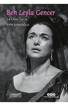 Ben Leyla Gencer - La Diva Turca Küçük Boy Karton Kapak /Evin İlyasoğlu Ben Leyla Gencer - La Diva Turca Küçük Boy Karton Kapak /Evin İlyasoğlu