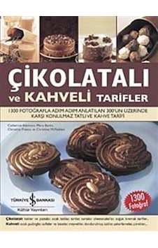 Çikolatalı ve Kahveli Tarifler- İş Bankası Kültür Yayınları Çikolatalı ve Kahveli Tarifler- İş Bankası Kültür Yayınları