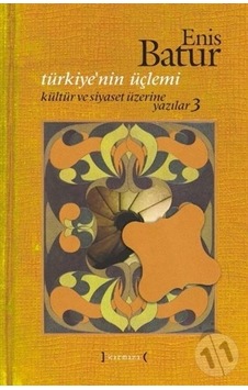 Türkiye'Nin Üçlemi Kültür ve Siyaset Üzerine Yazılar Iıı Türkiye'Nin Üçlemi Kültür ve Siyaset Üzerine Yazılar Iıı