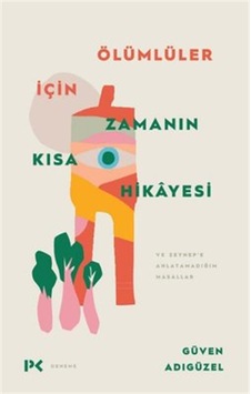 Ölümlüler İçin Zamanın Kısa Hikayesi - Güven Adıgüzel - Profil Kitap