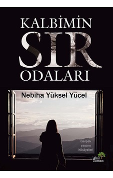 Kalbimin Sır Odaları - Nebiha Yüksel Yücel Kalbimin Sır Odaları - Nebiha Yüksel Yücel