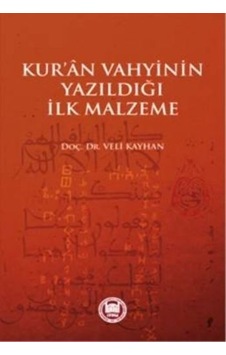 Kur'An Vahyinin Yazıldığı Ilk Malzeme Veli Kayhan Kur'An Vahyinin Yazıldığı Ilk Malzeme Veli Kayhan