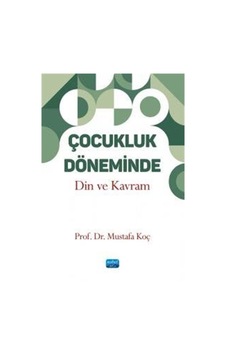 Çocukluk Döneminde Din Ve Kavram / Prof. Dr. Mustafa Koç Çocukluk Döneminde Din Ve Kavram / Prof. Dr. Mustafa Koç