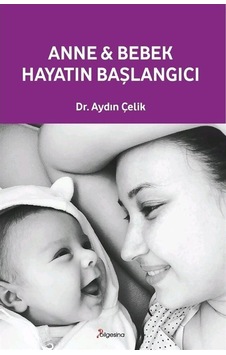 Anne Bebek: Hayatın Başlangıcı / Aydın Çelik Anne Bebek: Hayatın Başlangıcı / Aydın Çelik