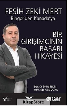 Bingöl'den Kanada'ya Bir Girişimcinin Başarı Hikayesi - Zeliha Tekin -  Arzu Çotul - Scala Yayıncılık