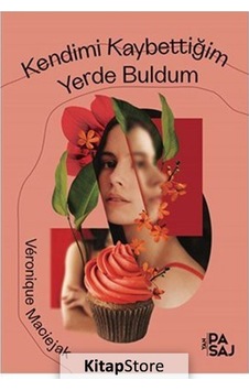 Kitapstore Kendimi Kaybettiğim Yerde Buldum / Véronique Maciejak Kitapstore Kendimi Kaybettiğim Yerde Buldum / Véronique Maciejak