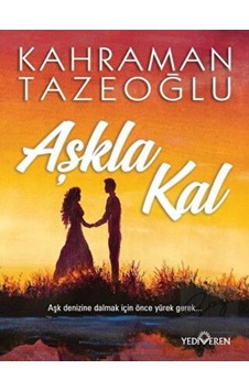 Aşkla Kal - Kahraman Tazeoğlu - Yediveren Yayınları Aşkla Kal - Kahraman Tazeoğlu - Yediveren Yayınları