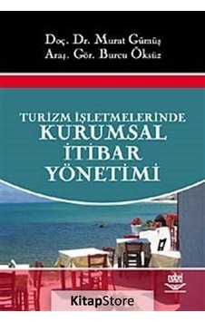 Turizm İşletmelerinde Kurumsal İtibar Yönetimi - Burcu Öksüz -  Murat Gümüş - Nobel Akademik Yayıncılık