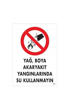 Yağ Boya Akkıt Yağlarında Su Kullanmayın Uyarı Levhası 25x35 Kod:862 Yağ Boya Akkıt Yağlarında Su Kullanmayın Uyarı Levhası 25x35 Kod:862