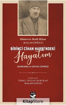 Birinci Cihan Harbi'ndeki Hayatım - Sarıkamış Kafkas Cephesi- Arı Sanat Yayınevi
