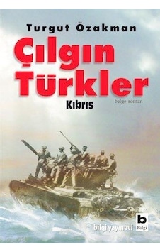 Bilgi Yayınları Çılgın Türkler Kıbrıs Turgut Özakman Bilgi Yayınları Çılgın Türkler Kıbrıs Turgut Özakman