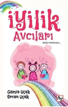 İyilik Avcıları - Gamze Uçak - Ercan Uçak - Az Kitap İyilik Avcıları - Gamze Uçak - Ercan Uçak - Az Kitap