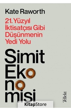 Simit Ekonomisi 21.Yüzyıl Iktisatçısı Gibi Düşünmenin Yedi Yo