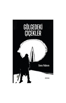 Gölgedeki Çiçekler - Emre Yıldırım - İki Eylül Yayınevi