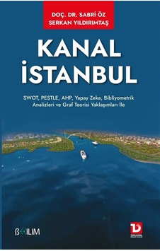 Kanal İstanbul & Swot, Pestle, Ahp, Yapay Zeka, Bibliyometrik ...