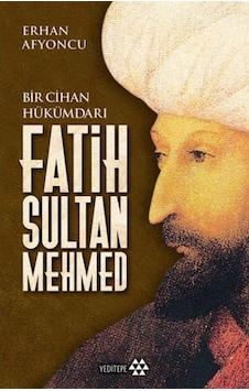 Bir Cihan Hükümdarı Fatih Sultan Mehmed 9786052070390 Bir Cihan Hükümdarı Fatih Sultan Mehmed 9786052070390
