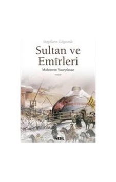 Sultan Ve Emirleri - Muhterem Yüceyilmaz - Nesil Yayinlari Sultan Ve Emirleri - Muhterem Yüceyilmaz - Nesil Yayinlari