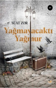 Yağmayacaktı Yağmur - Suat Zor - Tunç Yayıncılık Yağmayacaktı Yağmur - Suat Zor - Tunç Yayıncılık