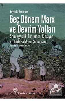 Geç Dönem Marx Ve Devrim Yolları & Sömürgecilik, Toplumsal Cin... Geç Dönem Marx Ve Devrim Yolları & Sömürgecilik, Toplumsal Cin...