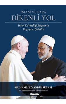 İmam ve Papa: Dikenli Yol - İnsan Kardeşliği Belgesinin Doğuşuna Şahitlik - Muhammed Abdusselam - Cenevre Fikir Sanat İmam ve Papa: Dikenli Yol - İnsan Kardeşliği Belgesinin Doğuşuna Şahitlik - Muhammed Abdusselam - Cenevre Fikir Sanat