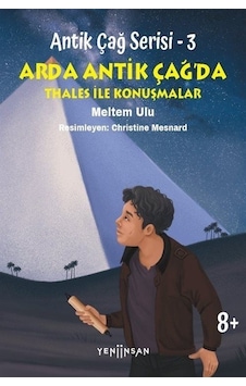 Arda Antik Çağ'da Thales İle Konuşmalar - Antik Çağ Serisi 3 - Meltem Ulu - Yeni İnsan Yayınevi Arda Antik Çağ'da Thales İle Konuşmalar - Antik Çağ Serisi 3 - Meltem Ulu - Yeni İnsan Yayınevi
