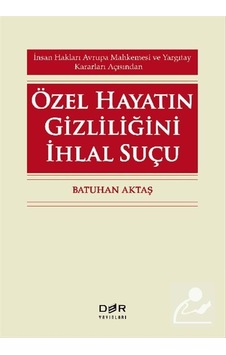 Özel Hayatın Gizliliğini İhlal Suçu - Batuhan Aktaş - Der Yayınları