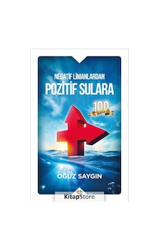 Negatif Limanlardan Pozitif Sulara - Oğuz Saygın