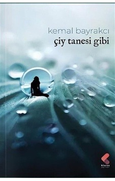 Çiy Tanesi Gibi / Kemal Bayrakçı Çiy Tanesi Gibi / Kemal Bayrakçı