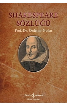Shakespeare Sözlüğü - Özdemir Nutku - İş Bankası Kültür Yayınları Shakespeare Sözlüğü - Özdemir Nutku - İş Bankası Kültür Yayınları