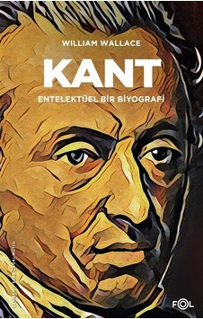 Kant-Entelektüel Bir Biyografi - William Wallace - Fol Kitap Kant-Entelektüel Bir Biyografi - William Wallace - Fol Kitap