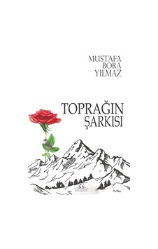 Toprağın Şarkısı - Mustafa Bora Yılmaz - Cağaloğlu Yayınevi Toprağın Şarkısı - Mustafa Bora Yılmaz - Cağaloğlu Yayınevi