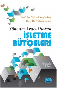 Yönetim Aracı Olarak İşletme Bütçeleri - Volkan Demir - Yüksel Koç Yalkın - Nobel Akademik Yayıncılık Yönetim Aracı Olarak İşletme Bütçeleri - Volkan Demir - Yüksel Koç Yalkın - Nobel Akademik Yayıncılık