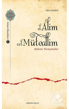El-Alim vel-Müteallim: Kelami Tartışmalar - Ebu Hanife - Ankara Okulu Yayınları