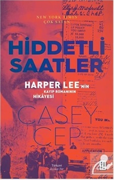 Hiddetli Saatler - Harper Lee'nin Kayıp Romanının Hikayesi - Casey Cep - Ketebe Hiddetli Saatler - Harper Lee'nin Kayıp Romanının Hikayesi - Casey Cep - Ketebe