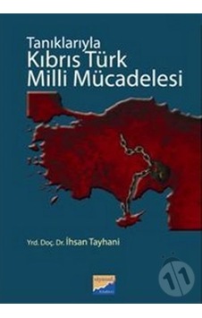 Tanıklarıyla Kıbrıs Türk Milli Mücadelesi - İhsan Tayhani - Siyasal Kitabevi Tanıklarıyla Kıbrıs Türk Milli Mücadelesi - İhsan Tayhani - Siyasal Kitabevi