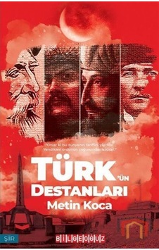 Türk'ün Destanları - Metin Koca - Bilgeoğuz Yayınları Türk'ün Destanları - Metin Koca - Bilgeoğuz Yayınları