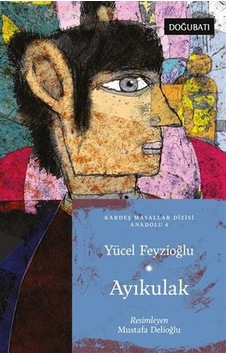 Ayıkulak - Anadolu Masalları 4 - Yücel Feyzioğlu - Doğu Batı Yayınları Ayıkulak - Anadolu Masalları 4 - Yücel Feyzioğlu - Doğu Batı Yayınları