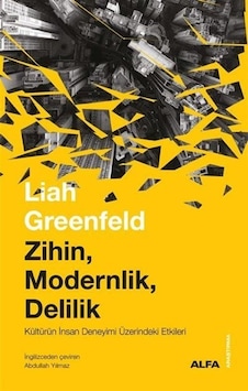 Zihin Modernlik Delilik - Liah Greenfeld - Alfa Yayıncılık Zihin Modernlik Delilik - Liah Greenfeld - Alfa Yayıncılık