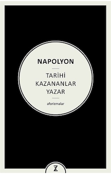 Tarihi Kazananlar Yazar - Aforizmalar - Napolyon - Zeplin Kitap Tarihi Kazananlar Yazar - Aforizmalar - Napolyon - Zeplin Kitap